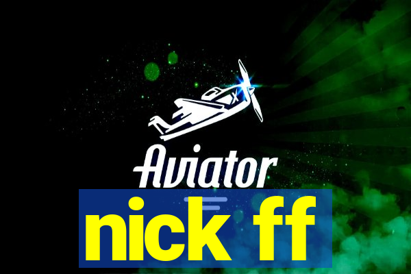 nick ff